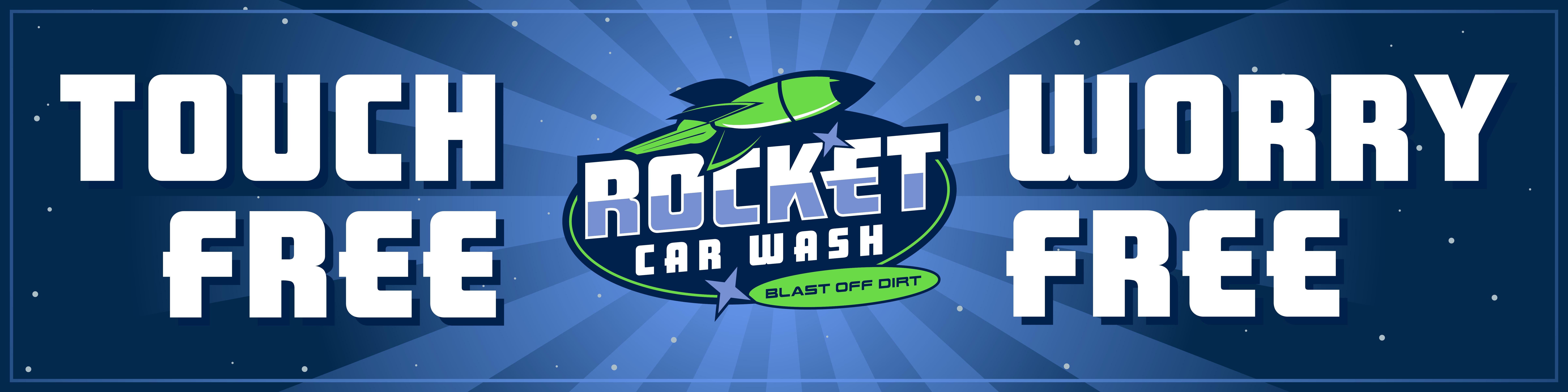 Touch free. Worry free. Rocket Car Wash.